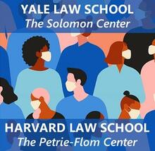 image with people wearing masks and text: Yale Law School, The Solomon Center; Harvard Law School, The Petrie-Flom Center
